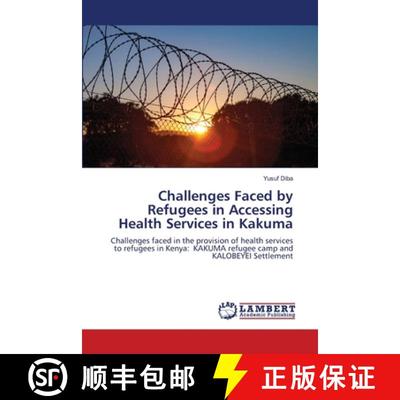 【3-4周达】Challenges Faced by Refugees in Accessing Health Services in Kakuma [9786208116163]