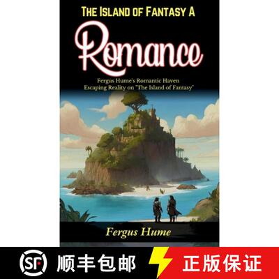 【3-4周达】The Island of Fantasy: A Romance: Fergus Hume's Romantic Haven: Escaping Reality on The Is... [9789359578927]