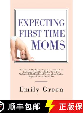 【3-4周达】Expecting First Time Moms: The Complete Day by Day Pregnancy Guide on What You Should Expe... [9781647450267]