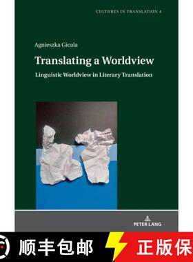 【3-4周达】Translating a Worldview : Linguistic Worldview in Literary Translation [9783631861363]