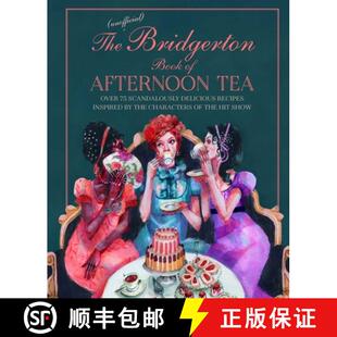 【3-4周达】The Unofficial Bridgerton Book of Afternoon Tea : Over 75 scandalously delicious recipes i... [9781788794312]