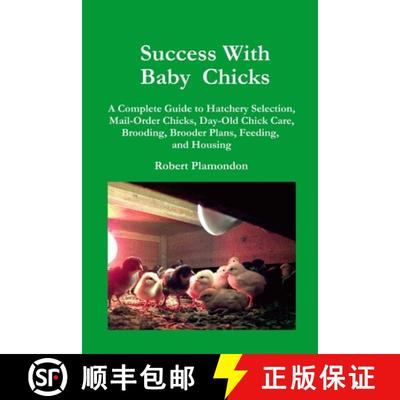 【3-4周达】Success with Baby Chicks: A Complete Guide to Hatchery Selection, Mail-Order Chicks, Day-O... [9780972177009]
