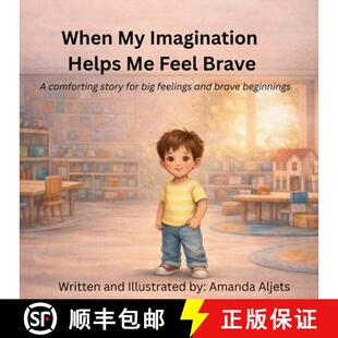 【3-4周达】When My Imagination Helps Me Feel Brave: A comforting story for big feelings and brave beg... [9798994589120]