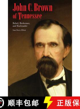 预订 John C. Brown of Tennessee: Rebel, Redeemer, and Railroader [9781621902874]