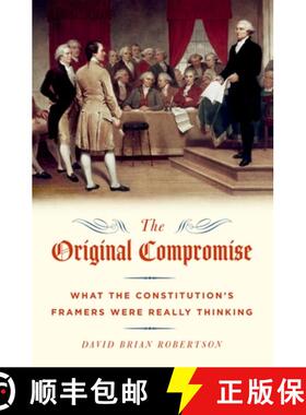 【3-4周达】The Original Compromise: What the Constitution's Framers Were Really Thinking [9780190686154]