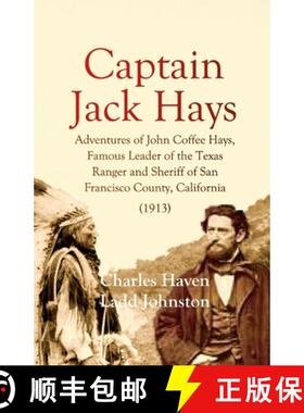 【3-4周达】Captain Jack Hays: Adventures of John Coffee Hays, Famous Leader of the Texas Ranger and S... [9781387775682]