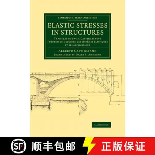 预订 Elastic Stresses in Structures: Translated from Castigliano's Theorem de l'equibre des systemes ... [9781108070263]