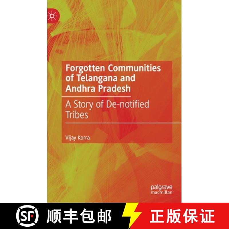 【3-4周达】Forgotten Communities of Telangana and Andhra Pradesh : A Story of De-notified Tribes [9789811501623]