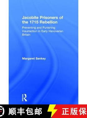 【3-4周达】Jacobite Prisoners of the 1715 Rebellion: Preventing and Punishing Insurrection in Early H... [9780754636311]