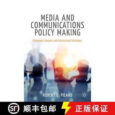 【3-4周达】Media and Communications Policy Making : Processes, Dynamics and International Variations [9783030351724]