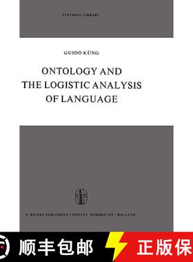 【3-4周达】Ontology and the Logistic Analysis of Language : An Enquiry into the Contemporary Views on... [9789027700285]