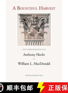 【3-4周达】A Bountiful Harvest : The Correspondence of Anthony Hecht and William L. MacDonald [9781904130901]