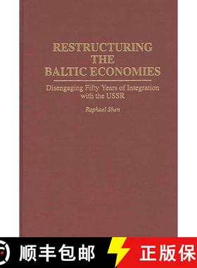 【3-4周达】Restructuring the Baltic Economies: Disengaging Fifty Years of Integration with the USSR [9780275947064]