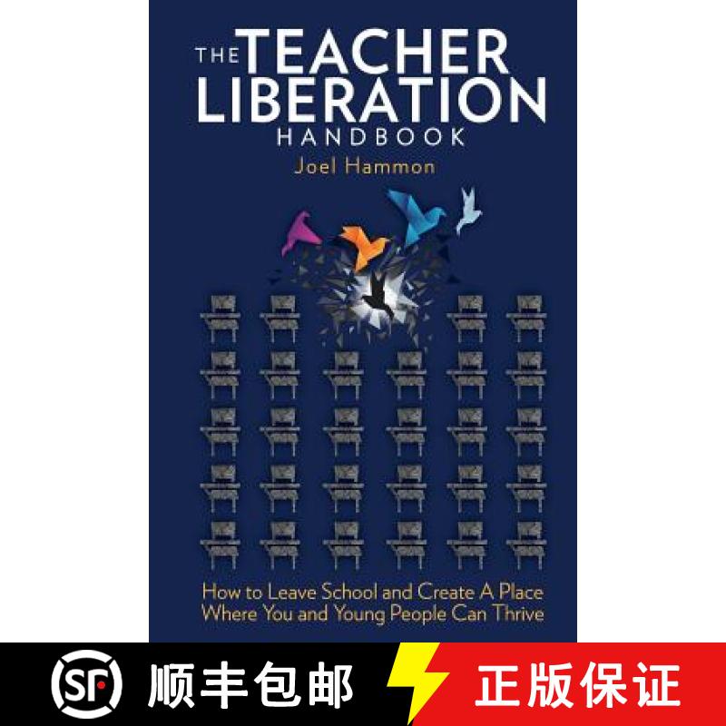 预订 The Teacher Liberation Handbook: How to Leave School and Create a Place Where You and Young Peop... [9780997978001]