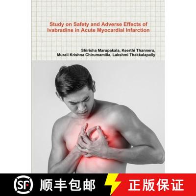 【3-4周达】Study on Safety and Adverse Effects of Ivabradine in Acute Myocardial Infarction [9781794889897]