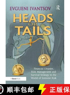 【3-4周达】Heads or Tails: Financial Disaster, Risk Management and Survival Strategy in the World of ... [9781409460732]