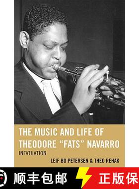 【3-4周达】The Music and Life of Theodore Fats Navarro : Infatuation [9780810867215]