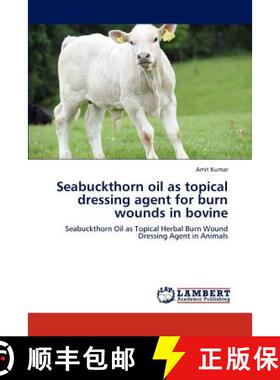 预订 Seabuckthorn oil as topical dressing agent for burn wounds in bovine [9783848423941]