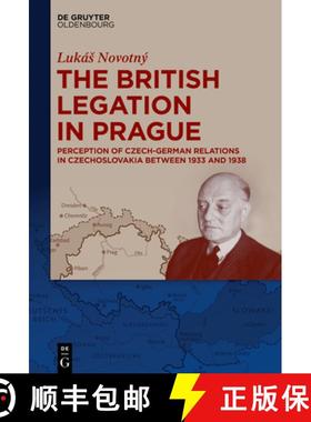 【3-4周达】The British Legation in Prague: Perception of Czech-German Relations in Czechoslovakia Bet... [9783110647112]