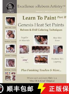 【3-4周达】Learn To Paint Part 2: Genesis Heat Set Paints Newborn Layering Color Techniques for Rebor... [9780615180748]