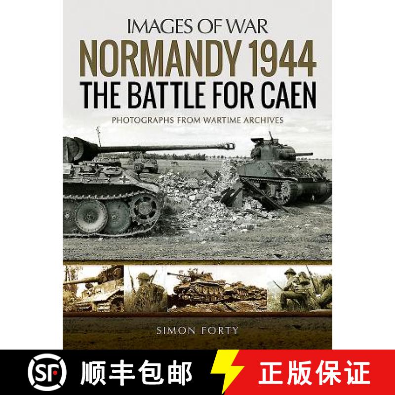【3-4周达】Normandy 1944: The Battle for Caen: Rare Photographs from Wartime Archives [9781526723758]