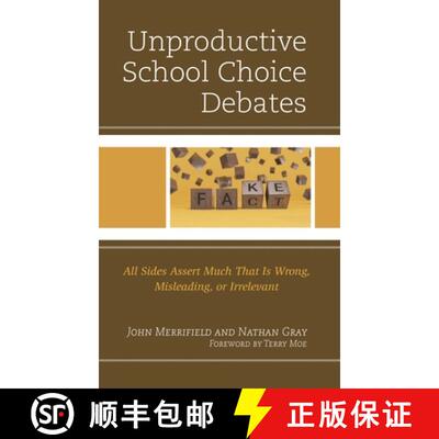 【3-4周达】The Unproductive School Choice Debate: All Sides Assert Much That Is Wrong, Misleading, or... [9781475870923]