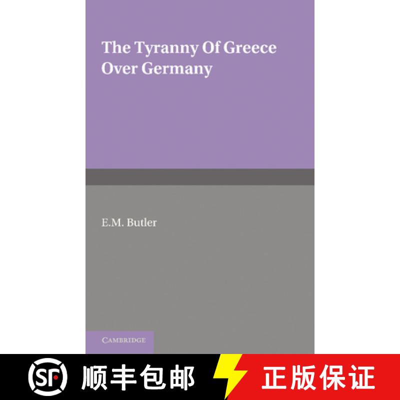 【3-4周达】Tyranny of Greece over Germany: A Study of the Influence Exercised by Greek Art and Poetry... [9781107697645] - 实物图