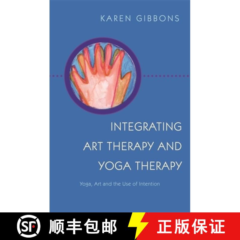 【3-4周达】Integrating Art Therapy and Yoga Therapy: Yoga, Art, and the Use of Intention [9781849057820]