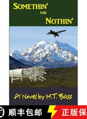 【3-4周达】Somethin' for Nothin': An Action Adventure Thriller in Alaska [9780983380764]