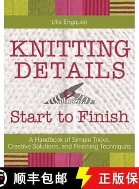 【3-4周达】Knitting Details, Start to Finish: A Handbook of Simple Tricks, Creative Solutions, and Fi... [9781570767838]