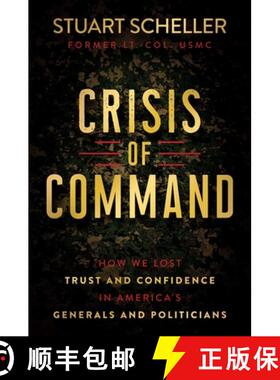 【3-4周达】Crisis of Command: How We Lost Trust and Confidence in America's Generals and Politicians [9781637585443]