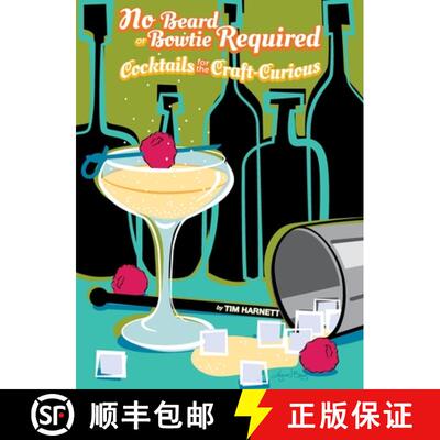 【3-4周达】精装 No Beard or Bowtie Required: Cocktails for the Craft-Curious [9781937513955]