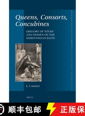 预订 Queens, Consorts, Concubines: Gregory of Tours and Women of the Merovingian Elite [9789004290891]