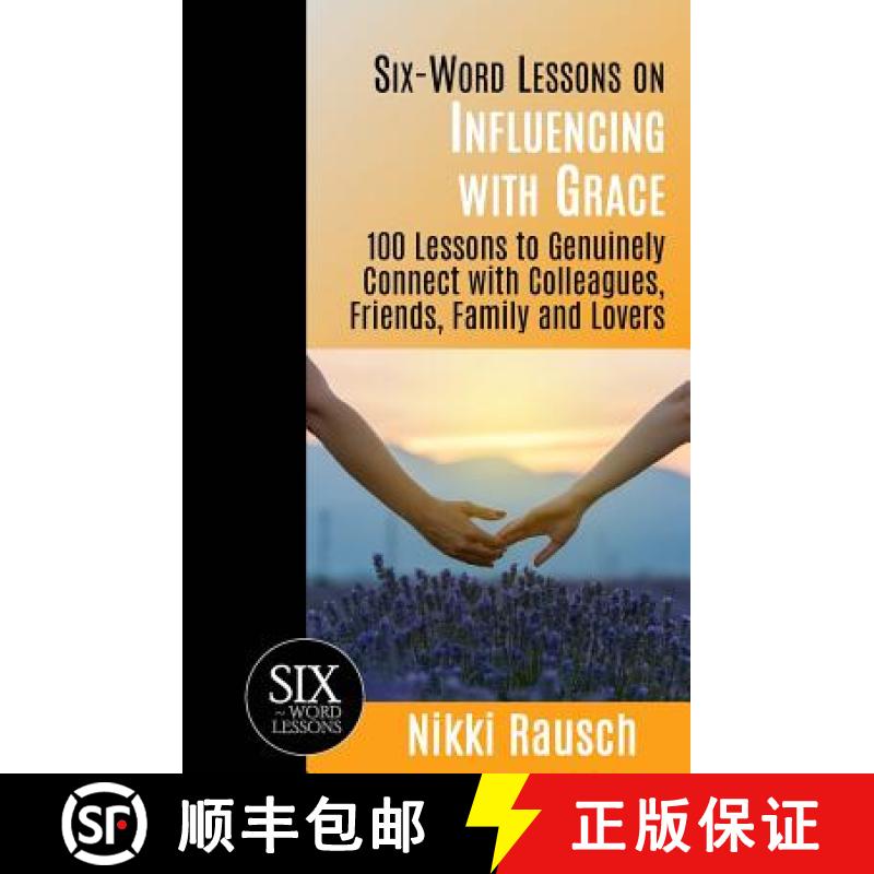 【2-3周达】Six-Word Lessons on Influencing with Grace: 100 Lessons to Genuinely Connect with Colleagu... [9781933750361]