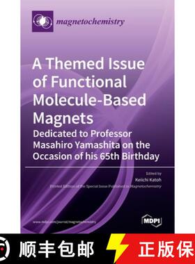 【3-4周达】A Themed Issue of Functional Molecule-based Magnets: Dedicated to Professor Masahiro Yamas... [9783039289011]