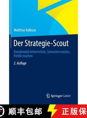 【3-4周达】Der Strategie-Scout: Komplexität Beherrschen, Szenarien Nutzen, Politik Machen [9783658030308]