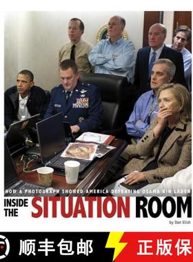 预订 Inside the Situation Room: How a Photograph Showed America Defeating Osama Bin Laden [9780756558819]