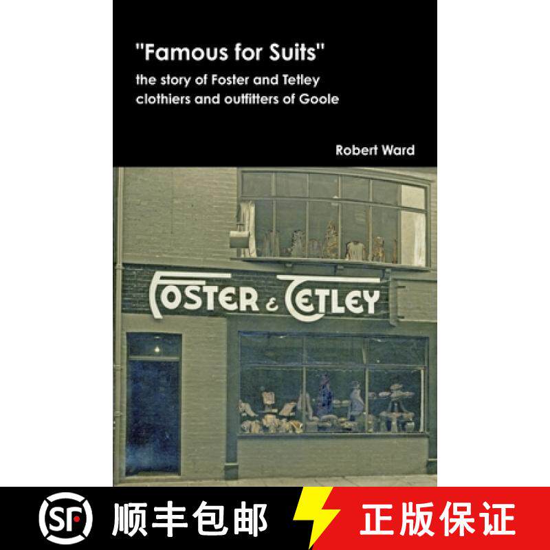 【3-4周达】Famous for Suits: the story of Foster and Tetley, clothiers and outfitters of Goole [9781447675631]