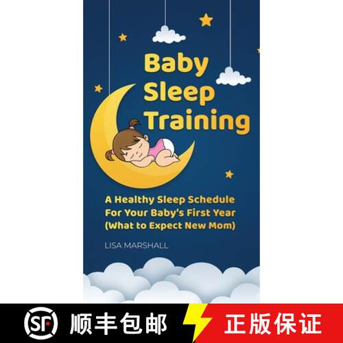【3-4周达】精装 Baby Sleep Training: A Healthy Sleep Schedule For Your Baby's First Year (What to Exp... [9781690437345]