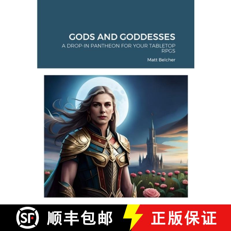 【2-3周达】Gods and Goddesses: A Drop-In Pantheon for Your Tabletop Rpgs [9781447727477]