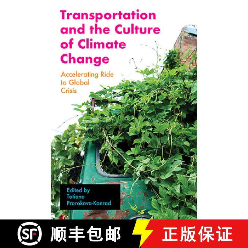 【3-4周达】Transportation and the Culture of Climate Change: Accelerating Ride to Global Crisis [9781949199642]