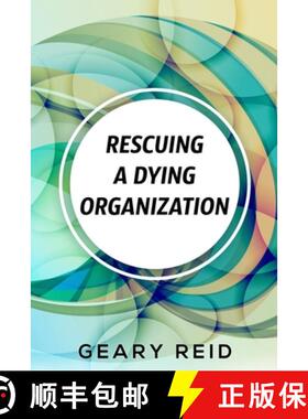 【3-4周达】Rescuing A Dying Organization: Learn how to save your organization from an untimely demise... [9789768305060]