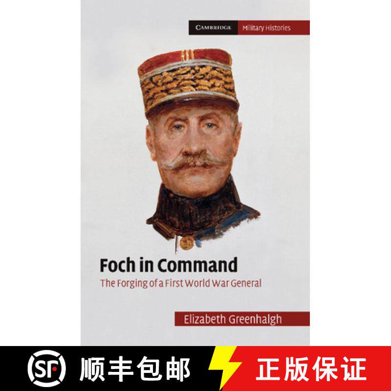 【3-4周达】Foch in Command: The Forging of a First World War General - Foch in Command: The Forging o... [9781107633858]