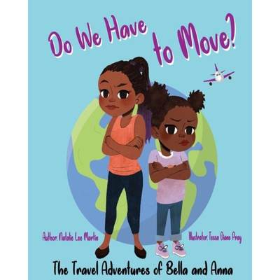 【4周达】The Travel Adventures of Bella and Anna: Do We Have to Move? A children's book about the fun... [9781736301128]