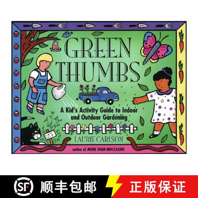 预订 Green Thumbs: A Kid's Activity Guide to Indoor and Outdoor Gardening [9781556522383]