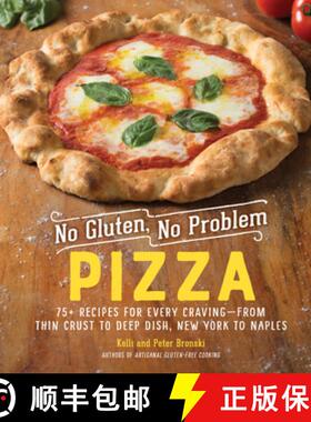 【3-4周达】No Gluten, No Problem Pizza: 75+ Recipes for Every Craving - From Thin Crust to Deep Dish,... [9781615195411]