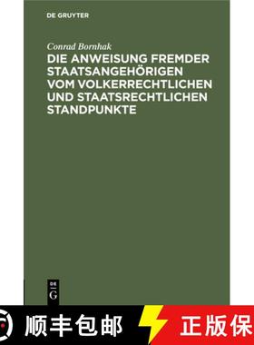 预订 Die Anweisung fremder Staatsangehörigen vom volkerrechtlichen und staatsrechtlichen Standpunkte [9783112446294]