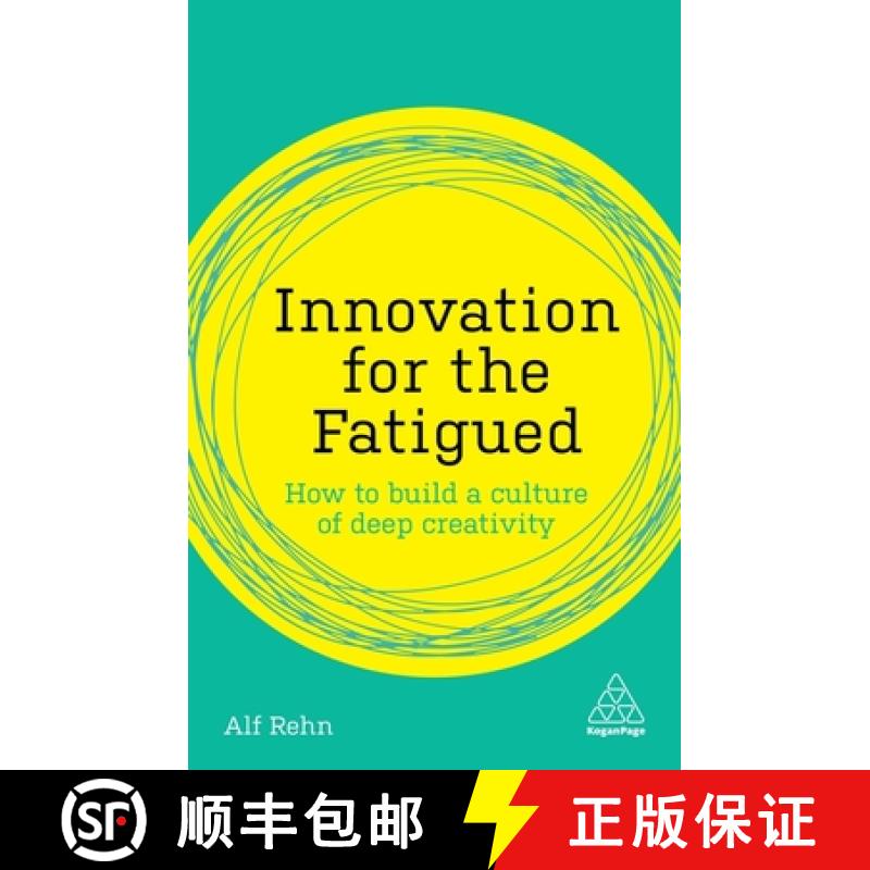 【4周达】Innovation for the Fatigued: How to Build a Culture of Deep Creativity [9780749498009]