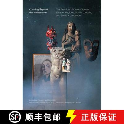【3-4周达】Curating Beyond the Mainstream: The Practices of Carlos Capelán, Elisabet Haglund, Gunill... [9783956796135]