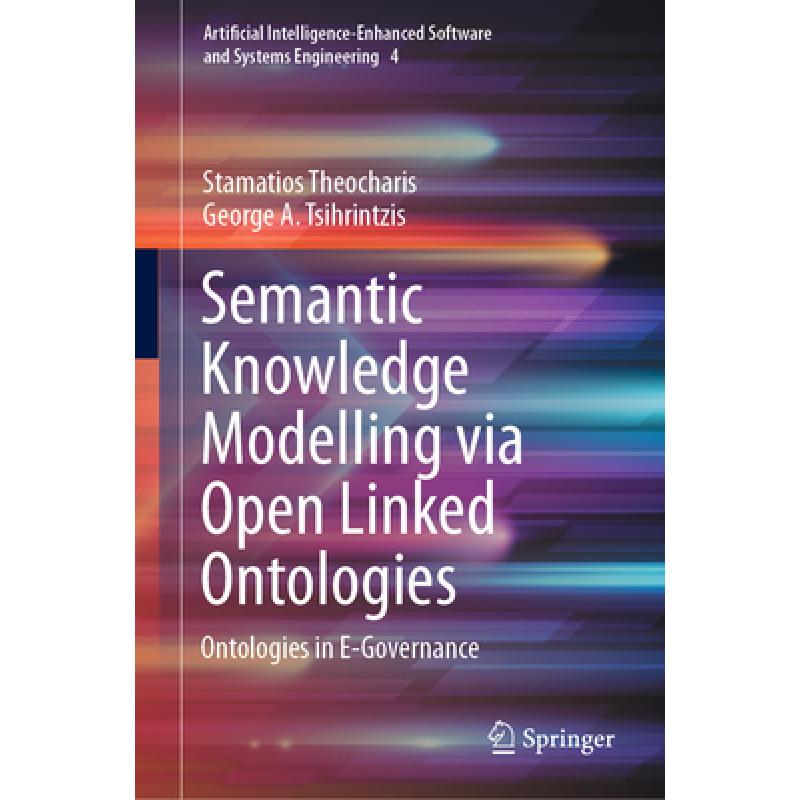 【4周达】Semantic Knowledge Modelling Via Open Linked Ontologies: Ontologies in E-Governance [9783031205842] 书籍/杂志/报纸 科学技术类原版书 原图主图